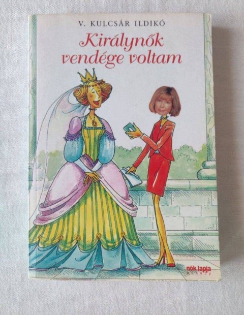 V. Kulcs�r Ildik�: Kir�lyn�k vend�ge voltam c. k�nyv