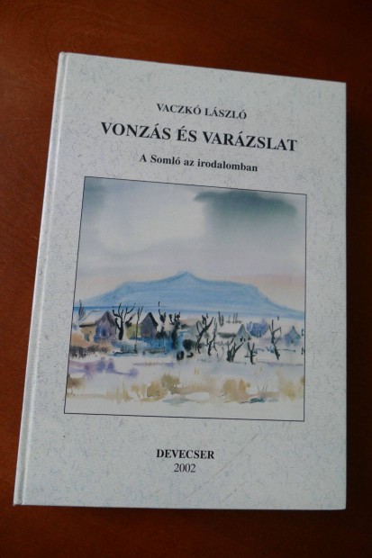 Vaczkó László : Vonzás és varázslat : a Somló az irodalomban
