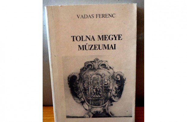 Vadas Ferenc: Tolna megye mzeumai 1981 - 1985