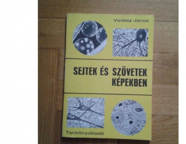 Vadász János: Sejtek és szövetek képekben