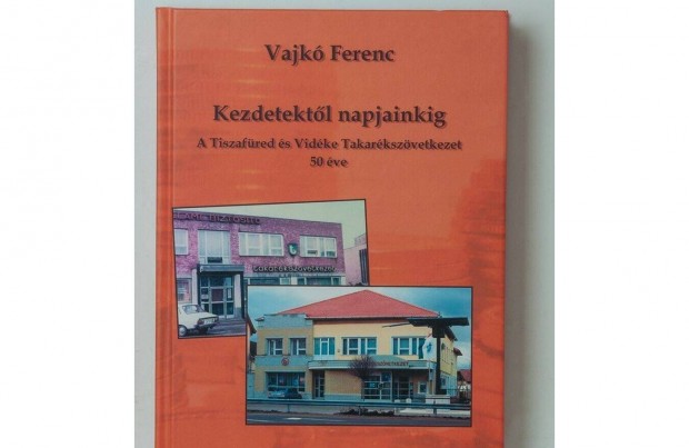 Vajk Ferenc: A Tiszafred s Vidke Takarkszvetkezet 50 ve