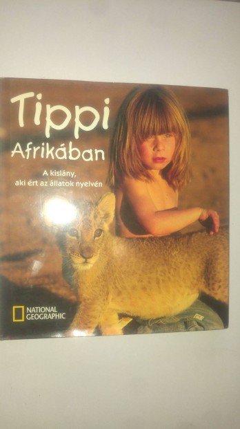 Valrie Peronnet Tippi Afrikban A kislny, aki rt az llatok nyelvn