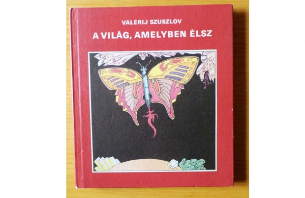 Valerij Szuszlov: A vilg, amelyben lsz