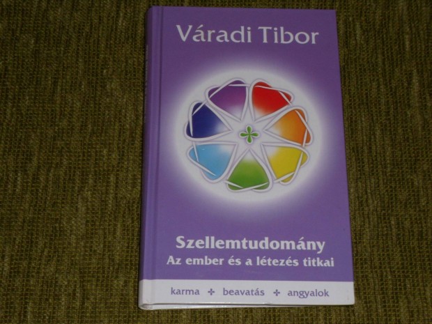 Vradi Tibor: Szellemtudomny - Az ember s a ltezs titkai