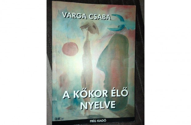 Varga Csaba : A kőkor élő nyelve