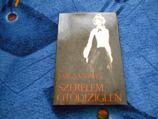 Varga Katalin: Szerelem, tdziglen