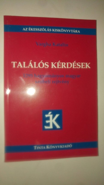 Vargha Katalin Tal�l�s k�rd�sek 1295 hagyom�nyos magyar sz�beli rejtv�