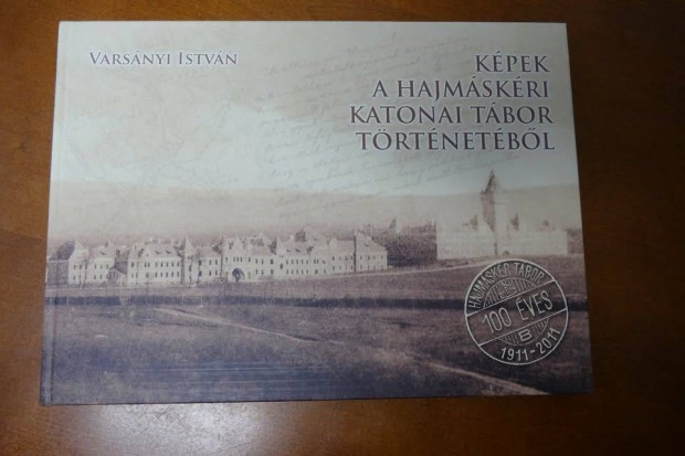 Varsányi István Képek a hajmáskéri katonai tábor történetéből