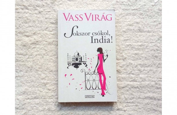 Vass Virg: Sokszor cskol, India! (Ulpius-hz Knyvkiad) 800 Ft
