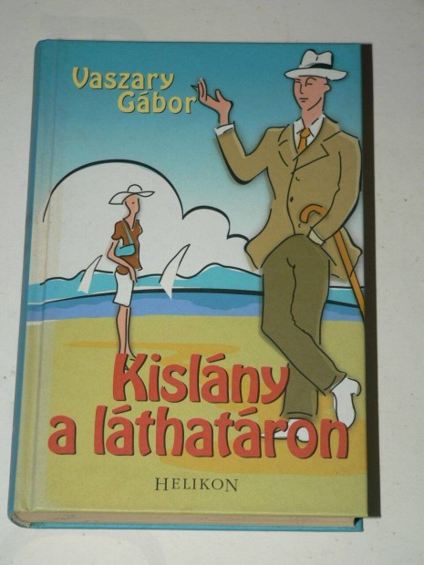 Vaszary Gábor Kislány a láthatáron / könyv Helikon kiadás 2008