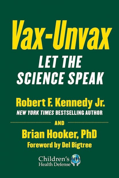 Vax-Unvax - Let the Science Speak Hooker, Brian - Kennedy Jr., Robert