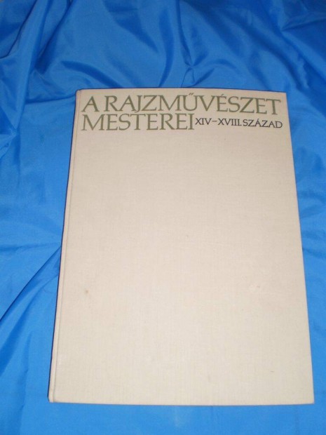 Vayer Lajos : A rajzmvszet mesterei XIV-XVIII. Szzad