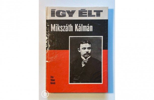 Vber Kroly: gy lt Mikszth Klmn (Csak szemlyesen!)