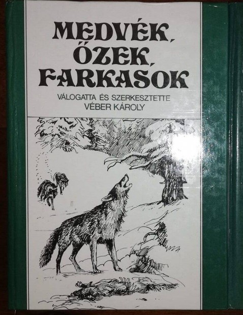 Vber Kroly : Medvk, zek, farkasok vadszknyv