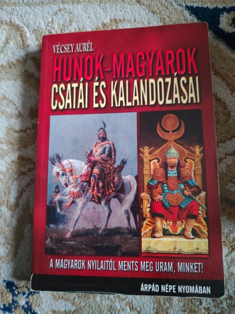 Vcsey Aurl - Hunok- Magyarok Csati s Kalandozsai
