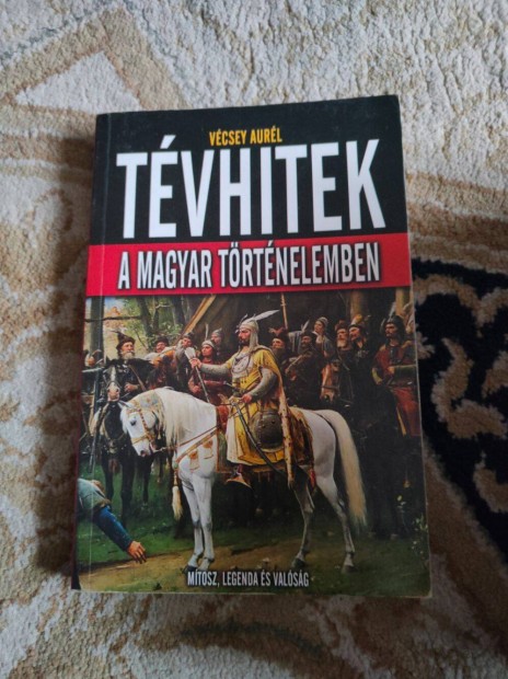 Vécsey Aurél - Tévhitek a magyar történelemben