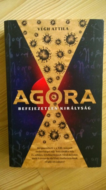 Vgh Attila: Agora - Befejezetlen kirlysg