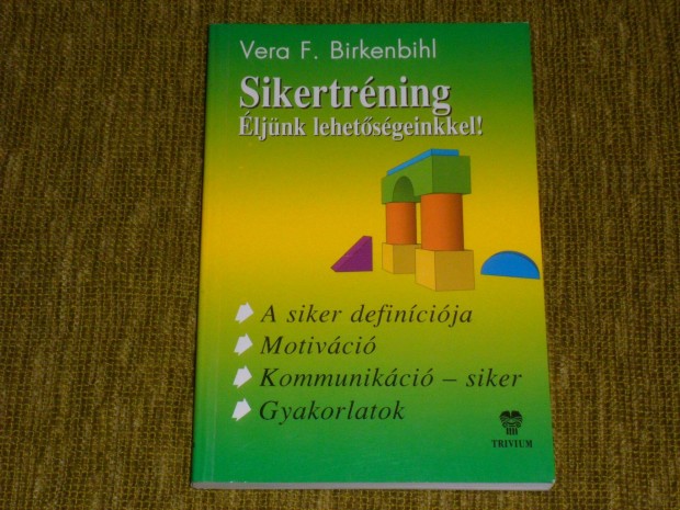 Vera F. Birkenbihl: Sikertrning - ljnk lehetsgeinkkel!