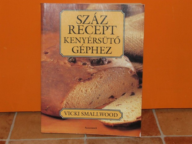 Vicki Smallwood 100 recept kenyrst gphez knyv