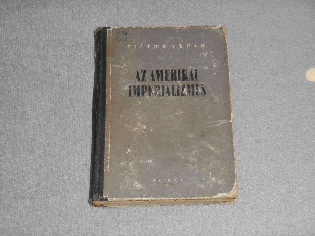 Victor Perlo - Az amerikai imperializmus 1952 Szikra Knyvkiad Ritka