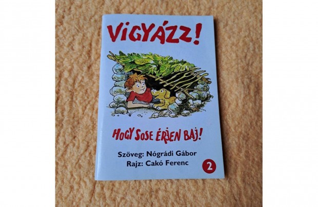 Vigyzz! 2. fzet - Hogy sose rjen baj! Szveg: Ngrdi Gbor