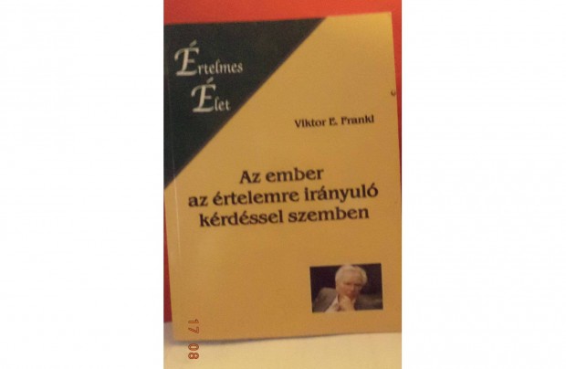 Viktor E. Frankl: Az ember az rtelemre irnyul krdssel szemben