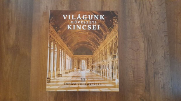 Vilgunk mvszeti kincsei Unesco vilgrksg - hatalmas album