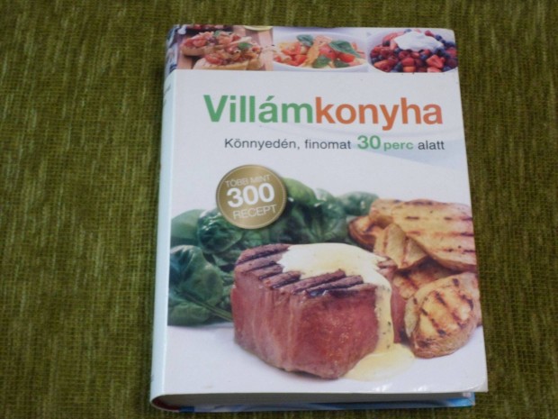 Villmkonyha - Knnyedn, finomat 30 perc alatt - Tbb mint 300 recept