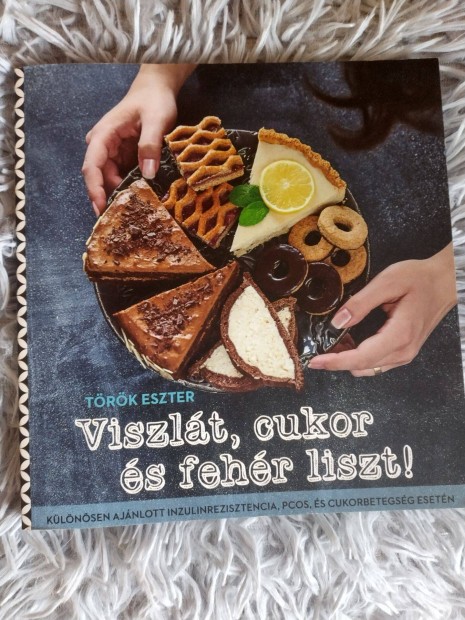 Viszlát cukor és fehér liszt szakácskönyv