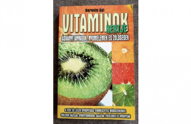 Vitaminok kertje svnyi Anyagok,s Zldsgek/A Test s Llek gygyt
