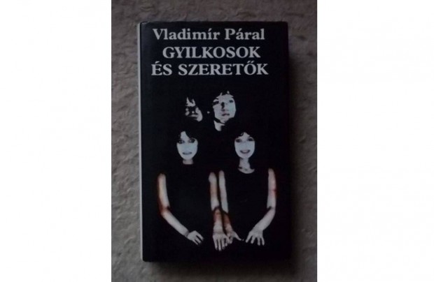 Vladim�r P�ral: Gyilkosok �s szeret�k