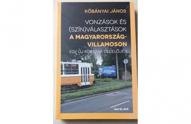 Vonzsok s (szn)vlasztsok a Magyarorszg-villamoson