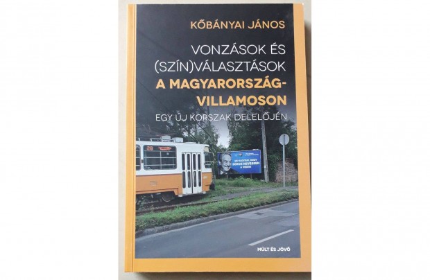 Vonzsok s (szn)vlasztsok a Magyarorszg-villamoson c. knyv