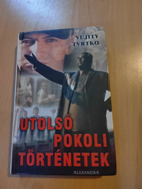 Vujity Tvrtko - Utols pokoli trtnetek 