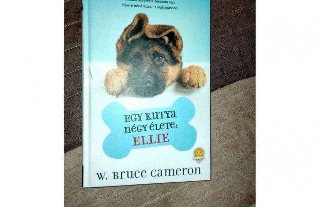 W. Bruce Cameron : Egy kutya ngy lete: Ellie