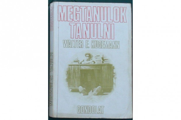 Walter F. Kugemann - Megtanulok tanulni