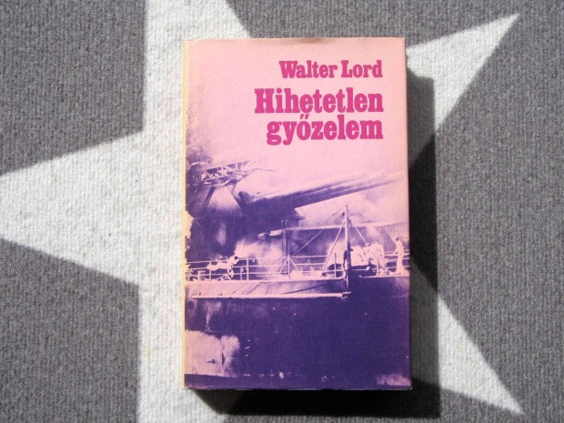 Walter Lord Hihetetlen gyzelem / II. vilghbor