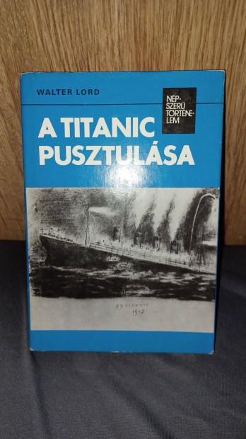 Walter Lord: A Titanic pusztulsa