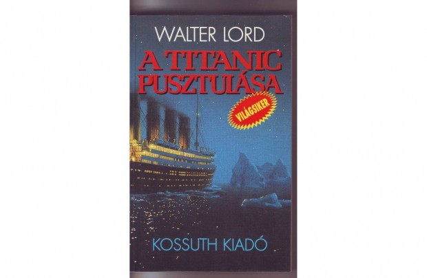 Walter Lord: A Titanic pusztulsa