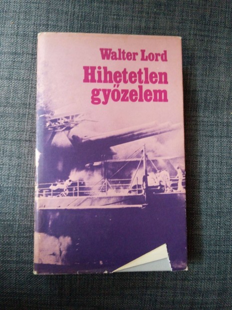 Walter Lord - Hihetetlen gyzelem