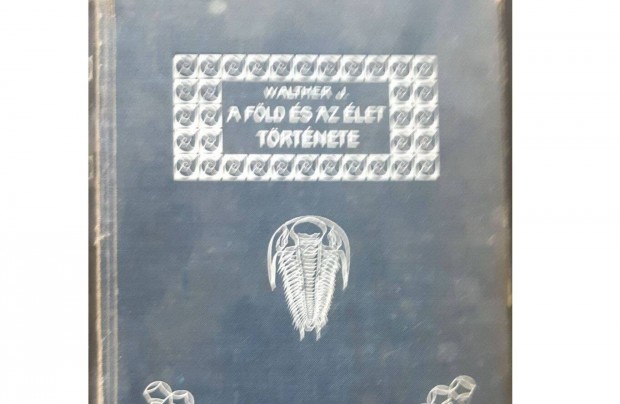 Walther J. : A Föld és az élet története. Budapest, 1911