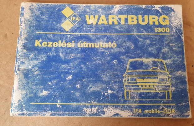 Wartburg 1.3 kezelsi utasts tmutat 1987