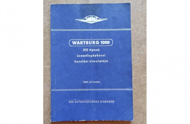 Wartburg 312 kezelsi zemeltetsi utasts 1965