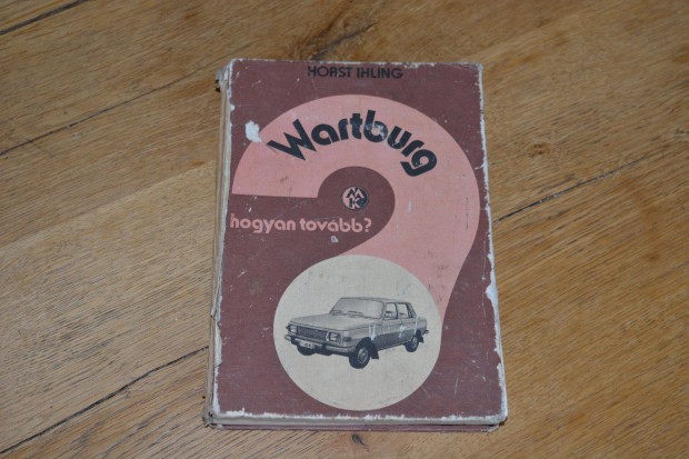 Wartburg hogyan tovbb ? kzi knyv Horst Ihling kiads