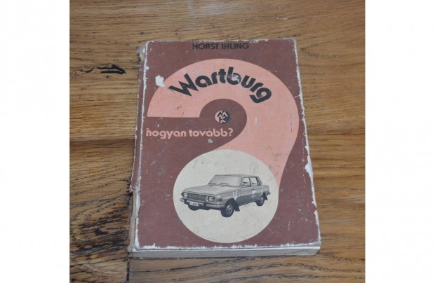 Wartburg hogyan tovbb ? kzi knyv Horst Ihling kiads