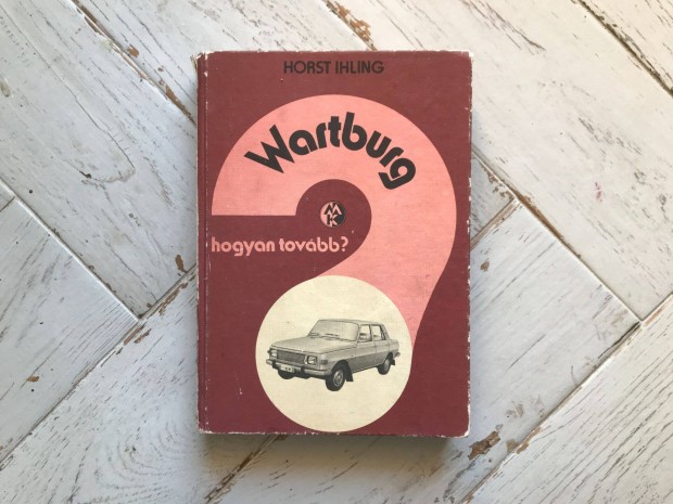 Wartburg hogyan tovbb szerelsi kziknyv vetern auts knyv