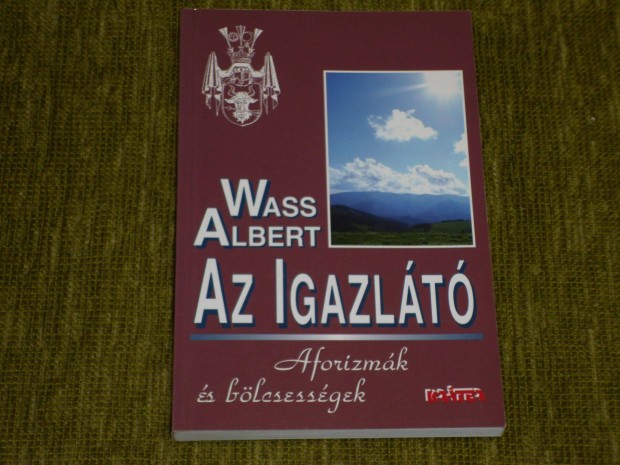 Wass Albert: Az Igazlt - Aforizmk, blcsessgek s gondolatok