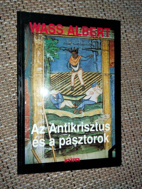 Wass Albert : Az antikrisztus s a psztorok