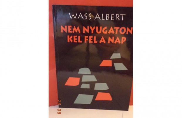 Wass Albert : Nem nyugaton kel fel a nap