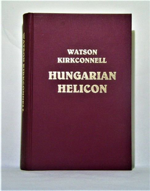 Watson Kirkconnell - Hungarian Helicon vlogats a magyar irodalom rem